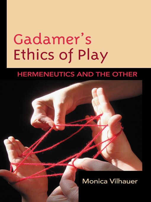 Title details for Gadamer's Ethics of Play by Monica Vilhauer - Wait list